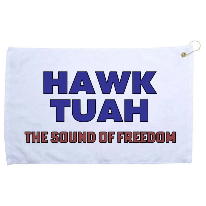 Hawk Tuah The Sound Of Freedom Grommeted Golf Towel