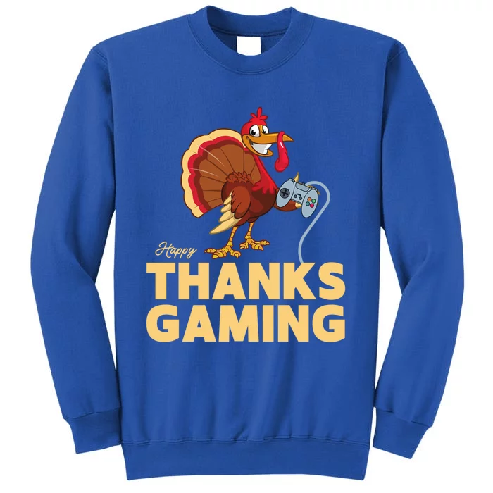 Happy Thanksgaming Thanksgiving Turkey Video Game Great Gift Tall Sweatshirt