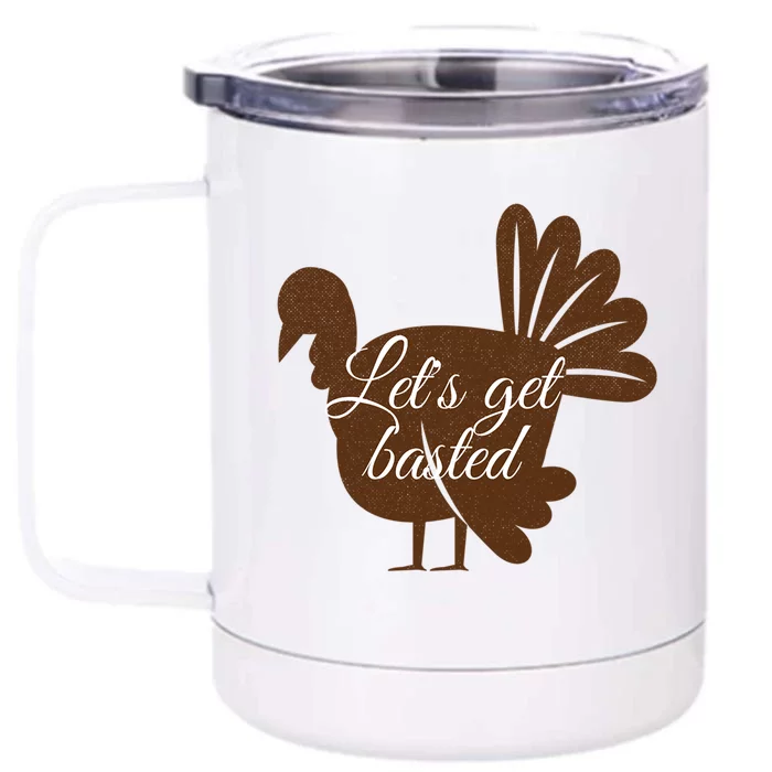 Happy Thanksgiving Turkey Design Lets Get Basted Autumn Gift Front & Back 12oz Stainless Steel Tumbler Cup