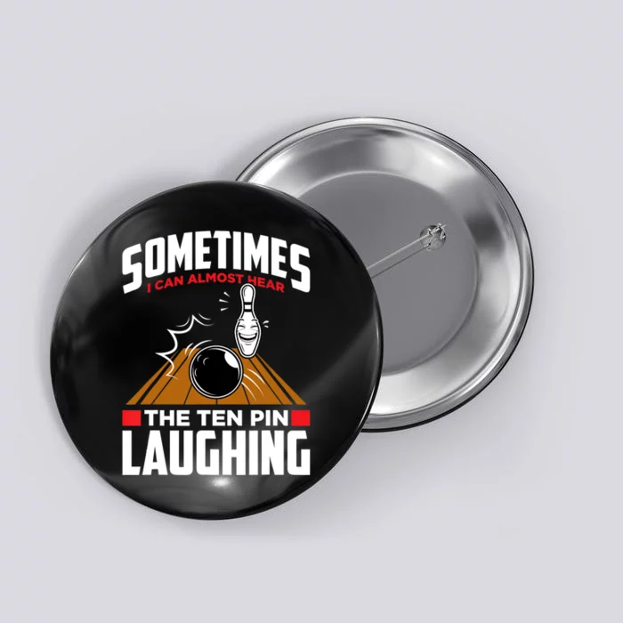 Hear The Ten Pin Laughing Funny Bowler & Bowling TShirt Button