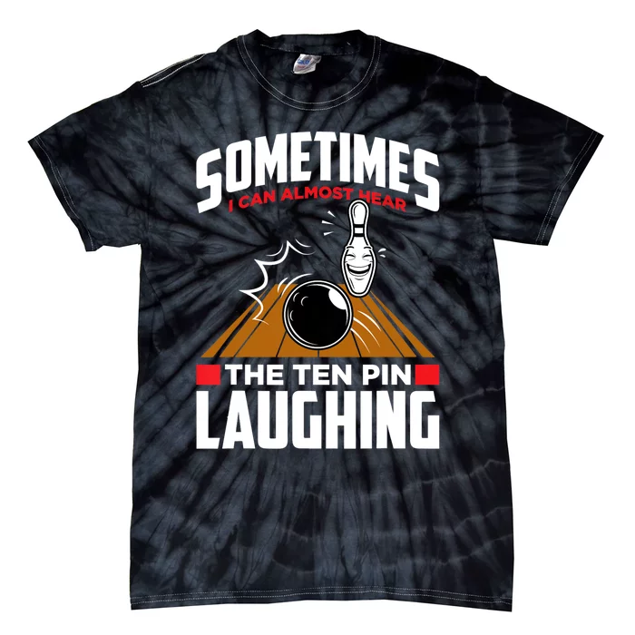 Hear The Ten Pin Laughing Funny Bowler & Bowling TShirt Tie-Dye T-Shirt