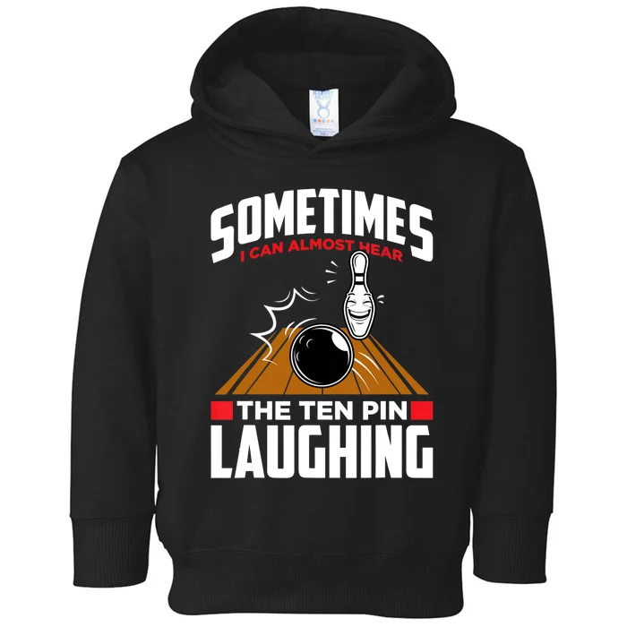 Hear The Ten Pin Laughing Funny Bowler & Bowling TShirt Toddler Hoodie