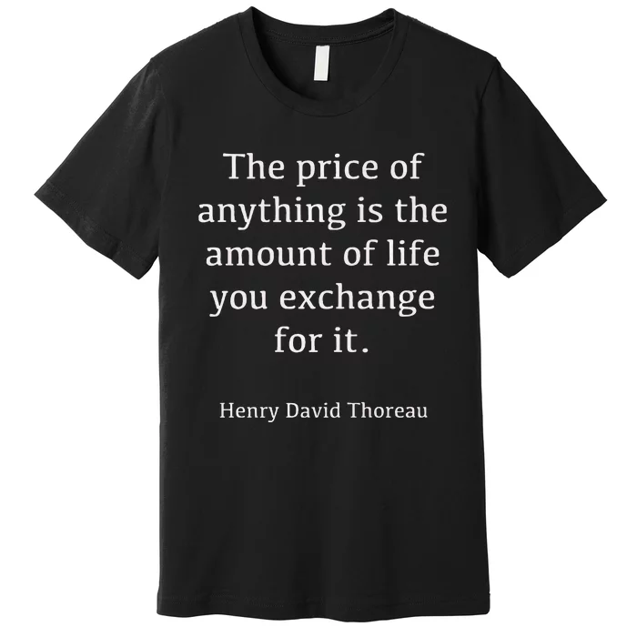 Henry Thoreau The Price Of Anything Premium T-Shirt