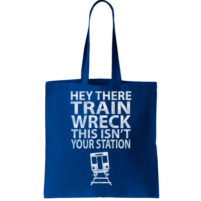 Hey There Train Wreck This Isnt Your Station Gift Tote Bag