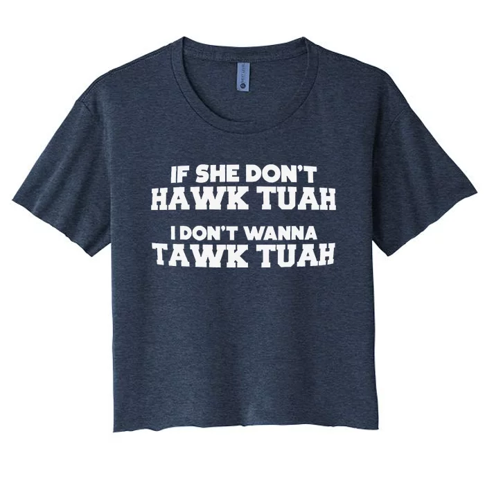 Hawk Tuah Tawk Tuah Talk Funny Meme Halk Tua 24 Women's Crop Top Tee