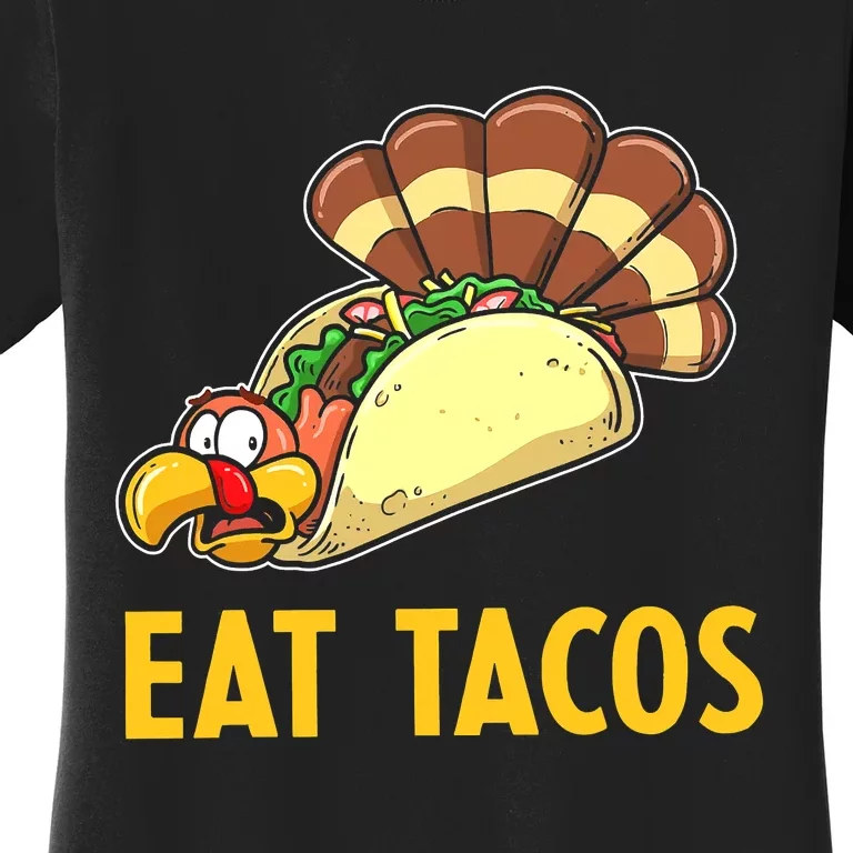 Happy Thanksgiving Turkey Day Turkey Eat Tacos Funny Women's T-Shirt