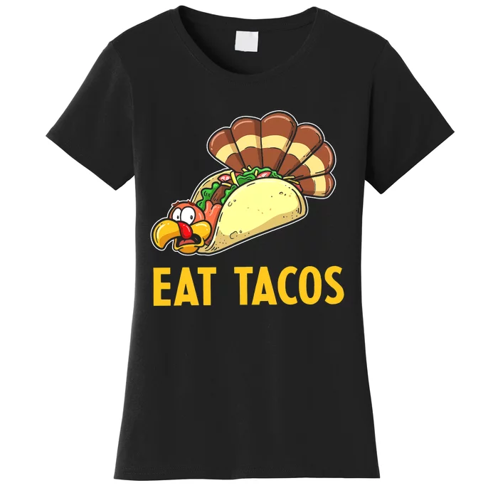 Happy Thanksgiving Turkey Day Turkey Eat Tacos Funny Women's T-Shirt