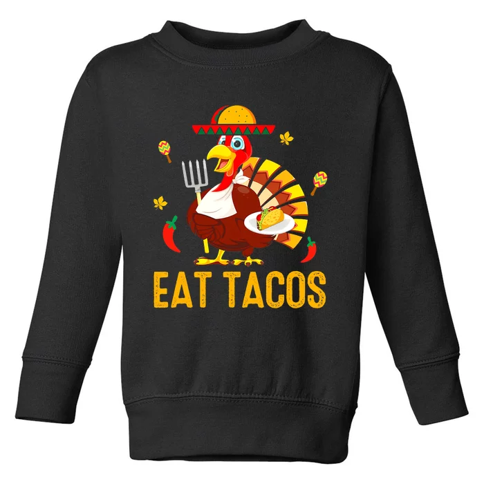 Happy Thanksgiving Turkey Day Turkey Eat Tacos Funny Toddler Sweatshirt