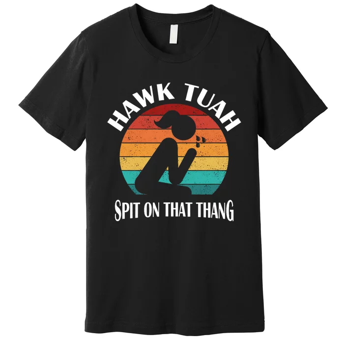 Hawk Tuah Trendy Premium T-Shirt