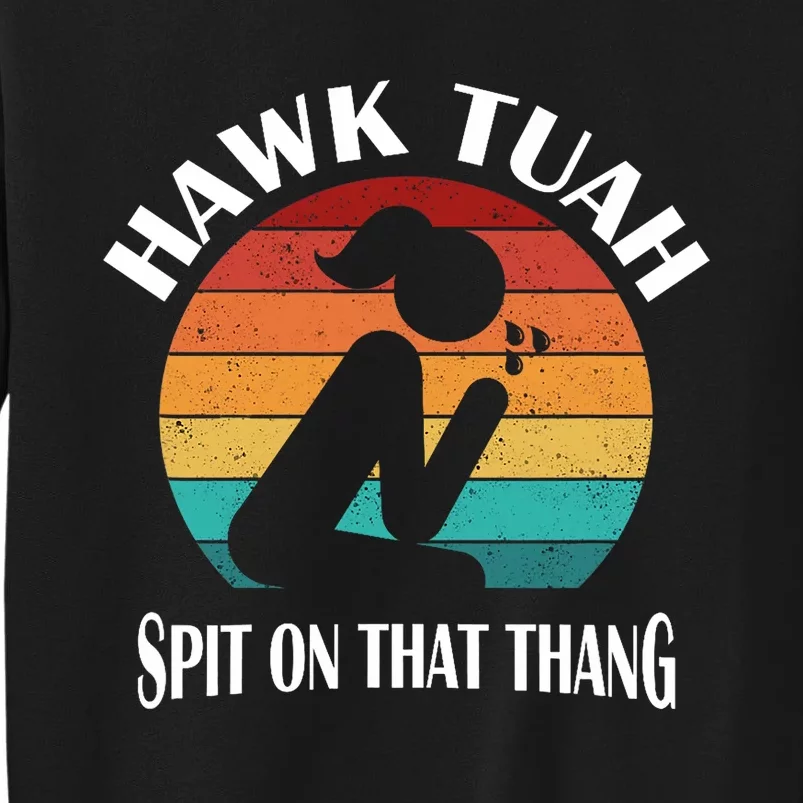 Hawk Tuah Trendy Tall Sweatshirt