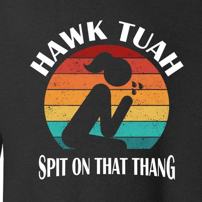 Hawk Tuah Trendy Toddler Sweatshirt