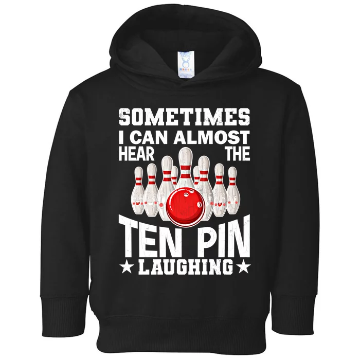 Hear The Ten Pin Laughing Fun Bowling Player Bowler Graphic Funny Gift Toddler Hoodie