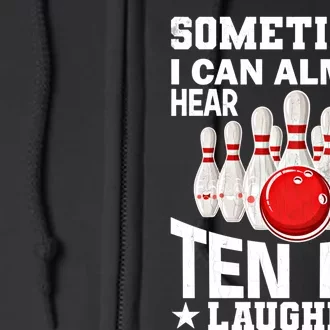 Hear The Ten Pin Laughing Fun Bowling Player Bowler Graphic Funny Gift Full Zip Hoodie