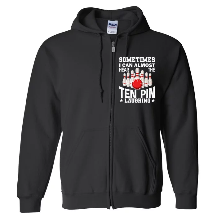 Hear The Ten Pin Laughing Fun Bowling Player Bowler Graphic Funny Gift Full Zip Hoodie