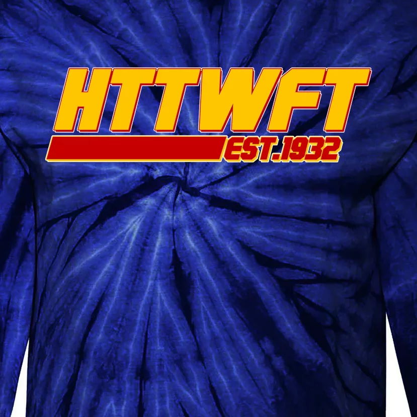 HTTWFT Hail To The Washington Football Team Est 1932 Tie-Dye Long Sleeve Shirt