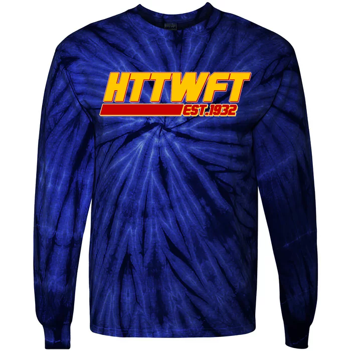 HTTWFT Hail To The Washington Football Team Est 1932 Tie-Dye Long Sleeve Shirt