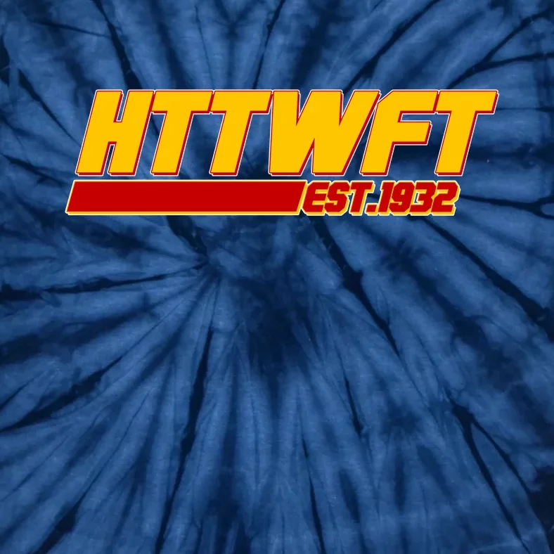 HTTWFT Hail To The Washington Football Team Est 1932 Tie-Dye T-Shirt