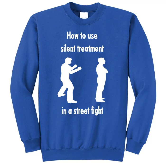 How To Use Silent Treatment In Street Fight Sweatshirt