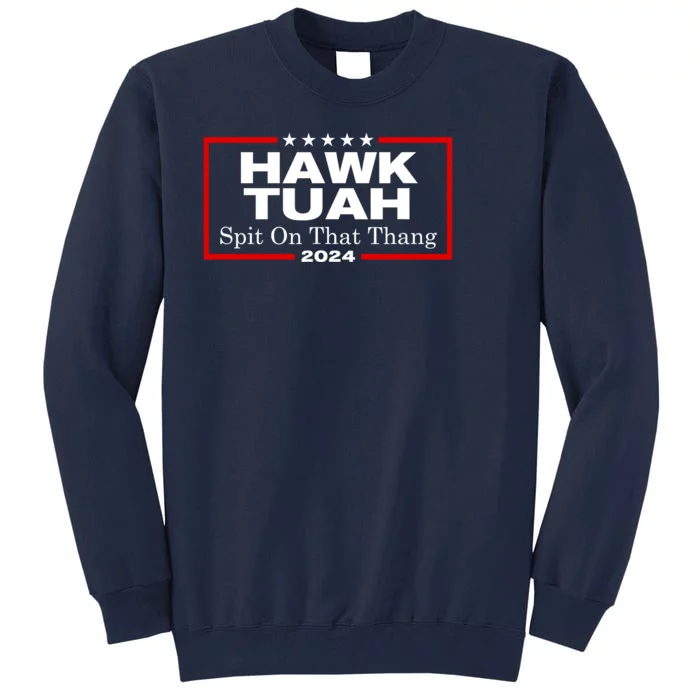 Hawk Tuah Utah 2024 Spit Thang Tall Sweatshirt