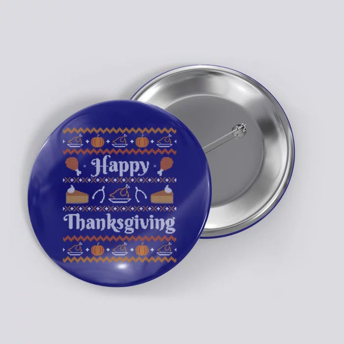 Happy Thanksgiving Ugly Sweater Style Happy Holiday Funny Gift Button