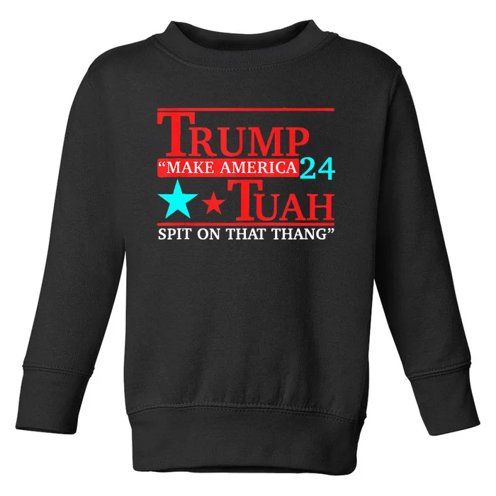 Hawk Tuah Viral Humor Meme Video Girl 24 Trump Tua Toddler Sweatshirt