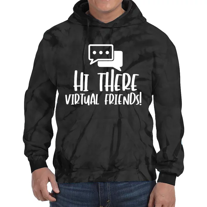 Hi There Virtual Friends Zoom Meeting Tie Dye Hoodie