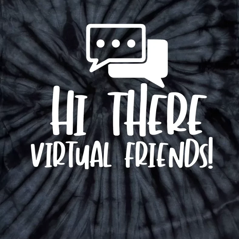 Hi There Virtual Friends Zoom Meeting Tie-Dye T-Shirt