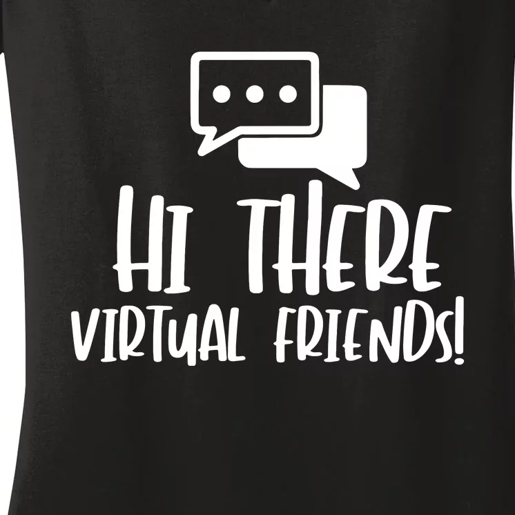 Hi There Virtual Friends Zoom Meeting Women's V-Neck T-Shirt