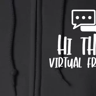 Hi There Virtual Friends Zoom Meeting Full Zip Hoodie