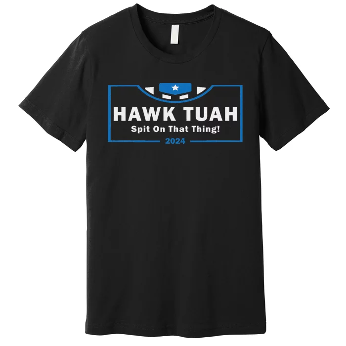 Hawk Tuah Women Hawk Tuah Funny Hawk Tuah Premium T-Shirt