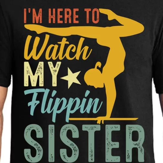 Here To Watch My Flipping Sister Tumbling Gymnast Gymnastics Cool Gift Pajama Set