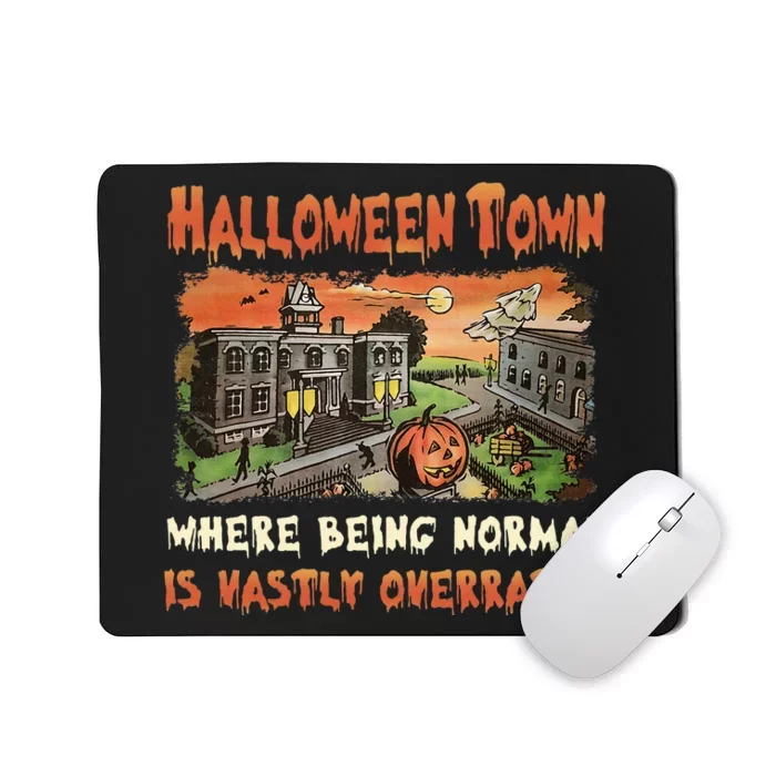 Halloween T.O.W.N Where Being Normal Is Vastly Overrated Mousepad