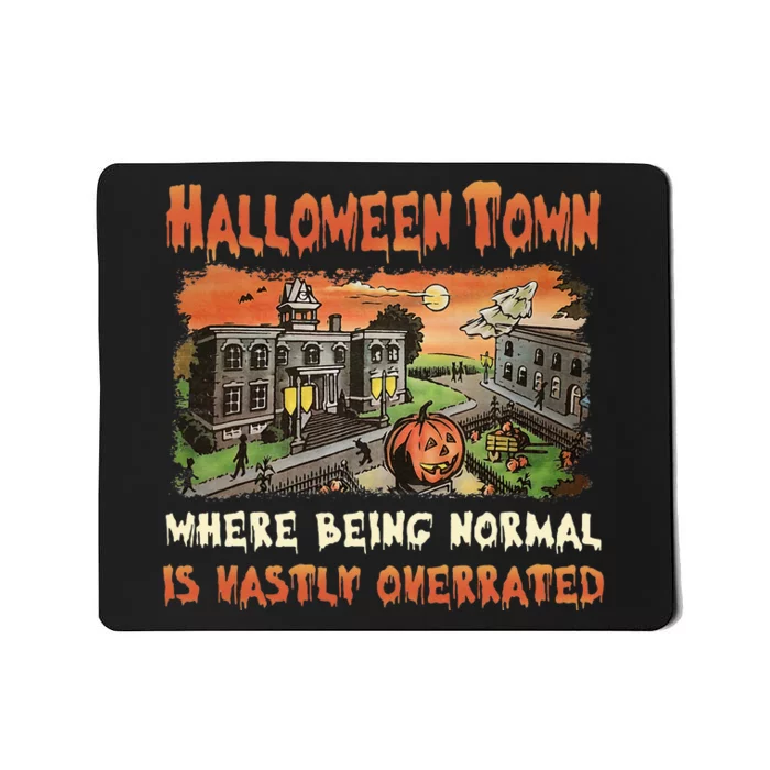 Halloween T.O.W.N Where Being Normal Is Vastly Overrated Mousepad