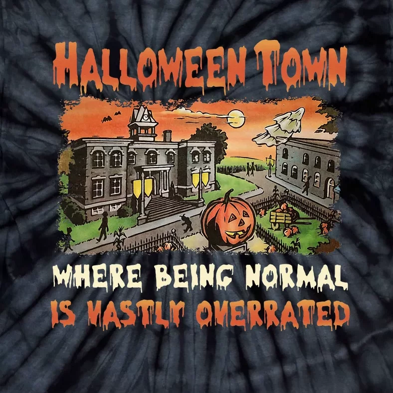 Halloween T.O.W.N Where Being Normal Is Vastly Overrated Tie-Dye T-Shirt