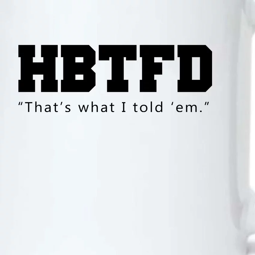 HBTFD That's What I Told Em Black Color Changing Mug