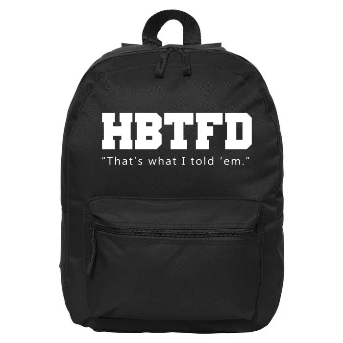 HBTFD That's What I Told Em 16 in Basic Backpack