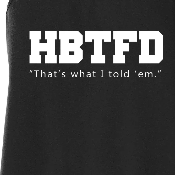 HBTFD That's What I Told Em Women's Racerback Tank