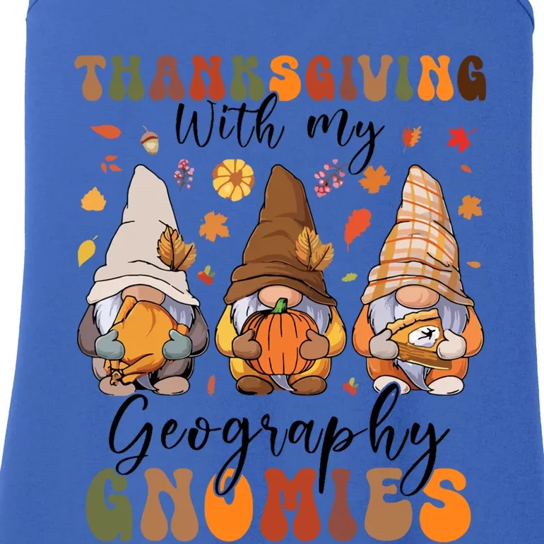 Happy Thanksgiving With My Geography Gnomies Teacher Gnomes Gift Ladies Essential Tank