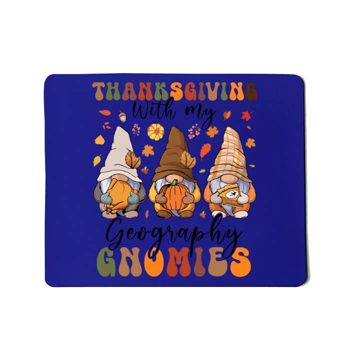 Happy Thanksgiving With My Geography Gnomies Teacher Gnomes Gift Mousepad