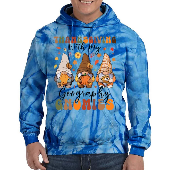 Happy Thanksgiving With My Geography Gnomies Teacher Gnomes Gift Tie Dye Hoodie