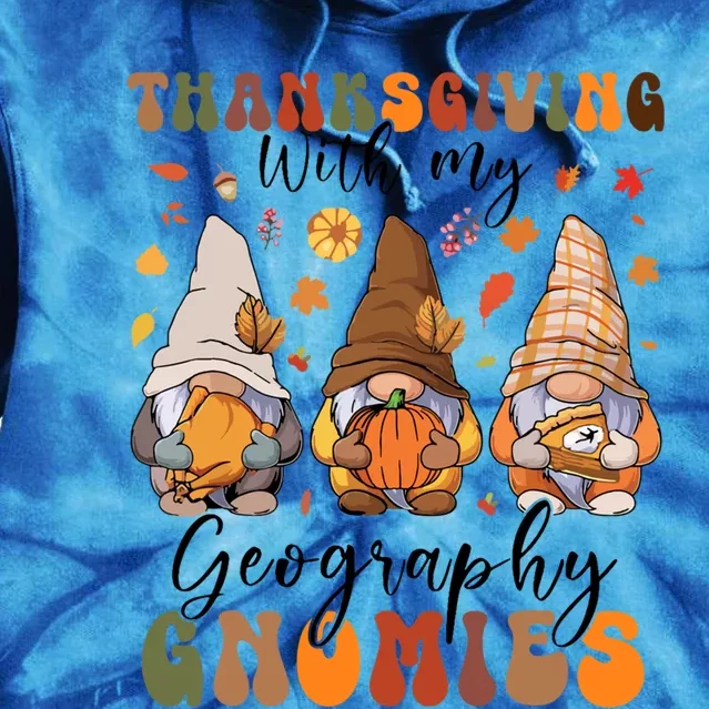 Happy Thanksgiving With My Geography Gnomies Teacher Gnomes Gift Tie Dye Hoodie