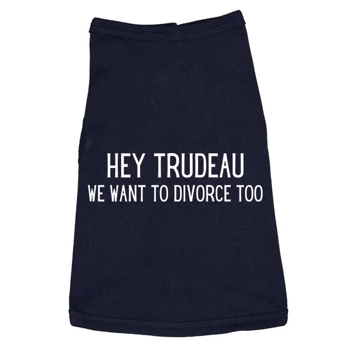 Hey Trudeau We Want To Divorce Too Doggie Tank