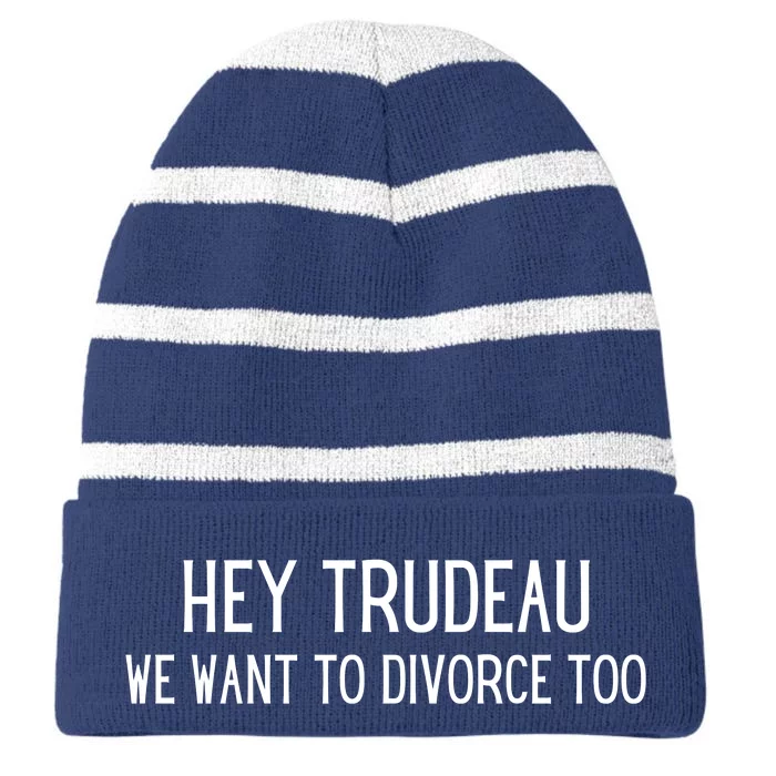 Hey Trudeau We Want To Divorce Too Striped Beanie with Solid Band