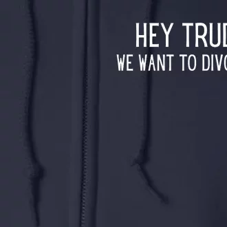 Hey Trudeau We Want To Divorce Too Full Zip Hoodie