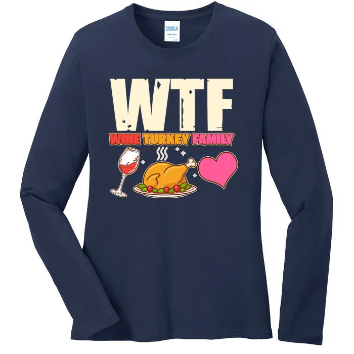 Holiday Time WTF Wine Turkey Family Ladies Long Sleeve Shirt