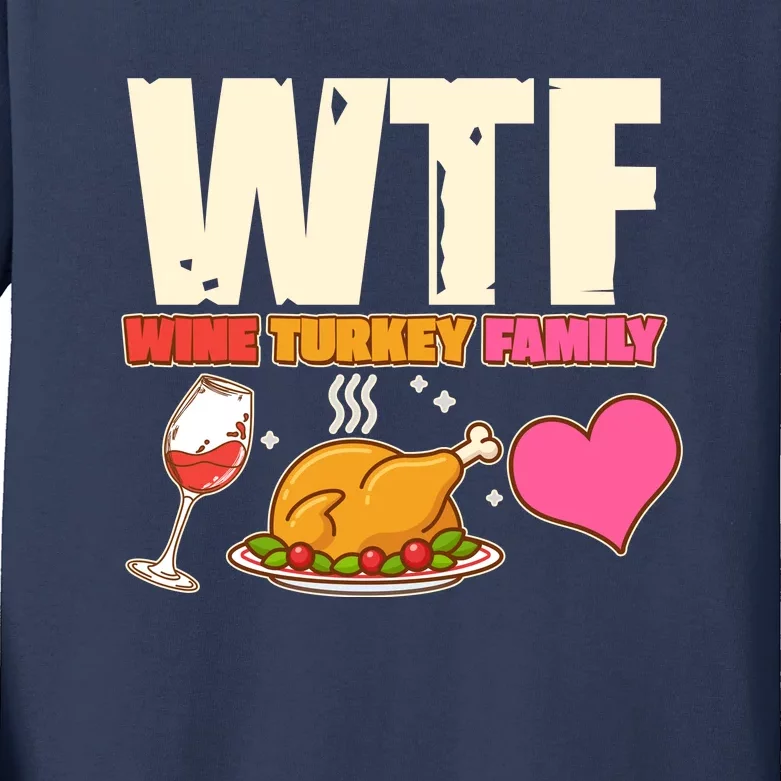 Holiday Time WTF Wine Turkey Family Kids Long Sleeve Shirt