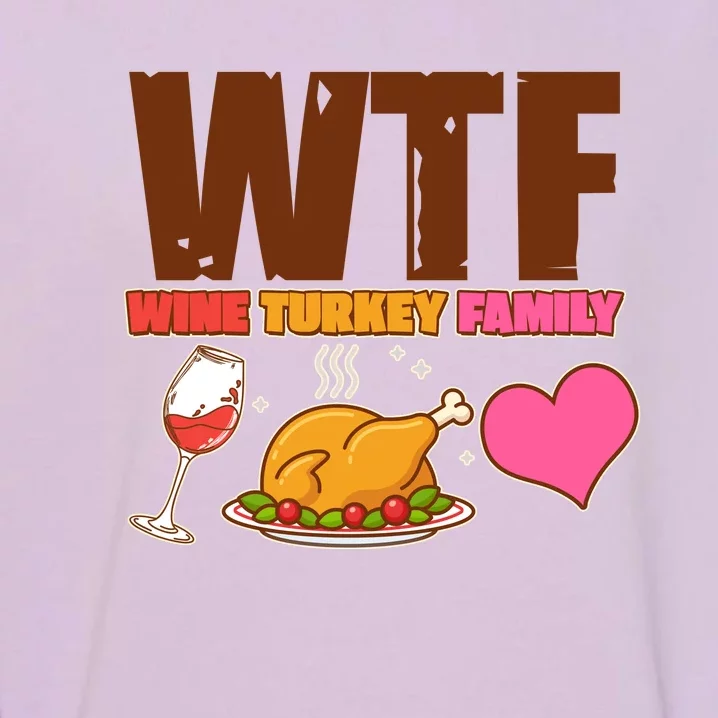 Holiday Time WTF Wine Turkey Family Garment-Dyed Sweatshirt