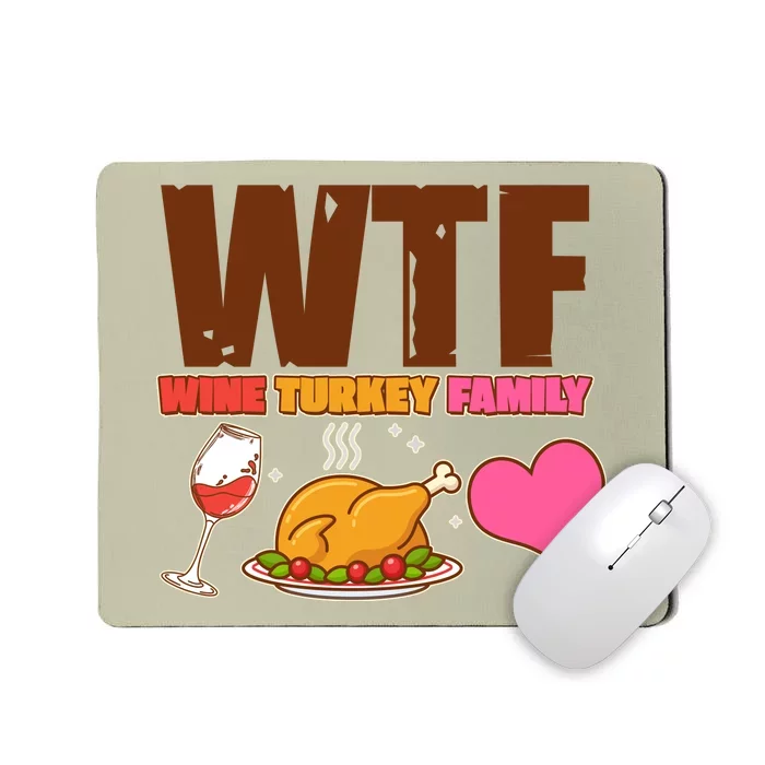 Holiday Time WTF Wine Turkey Family Mousepad