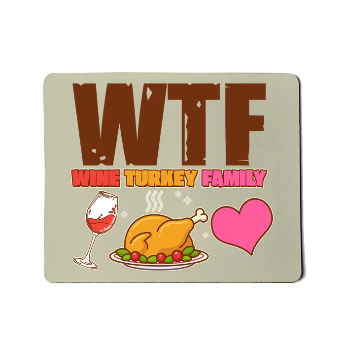 Holiday Time WTF Wine Turkey Family Mousepad