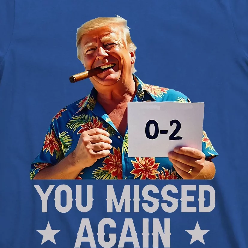 Hawaii Trump You Missed Again T-Shirt